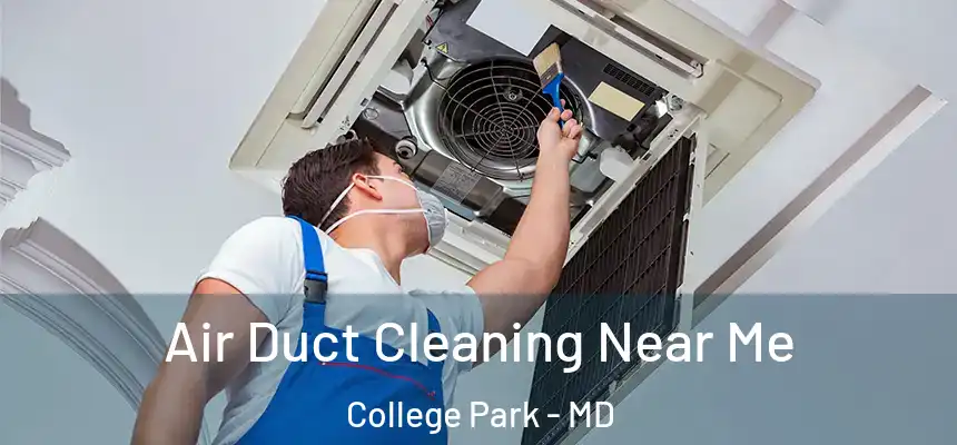 Air Duct Cleaning Near Me College Park - MD