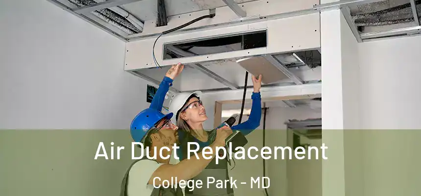 Air Duct Replacement College Park - MD