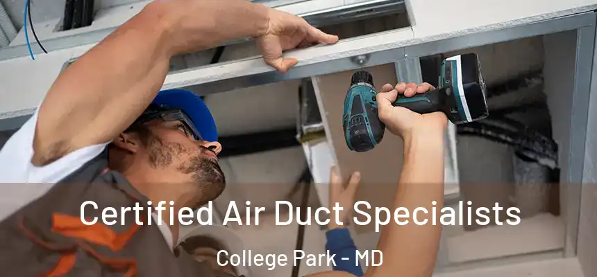 Certified Air Duct Specialists College Park - MD