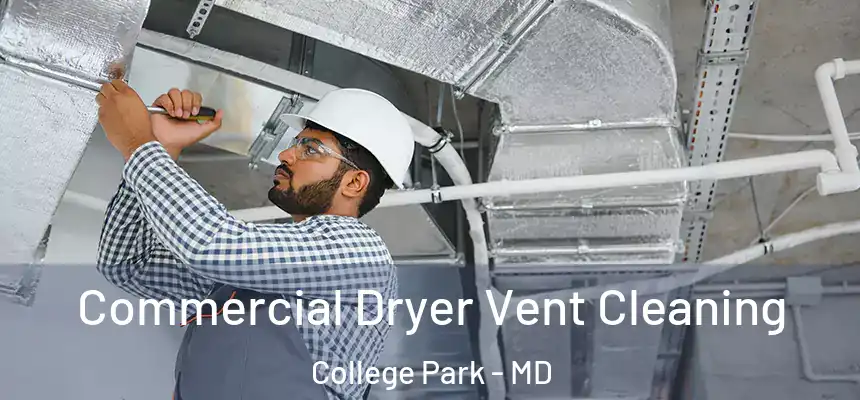 Commercial Dryer Vent Cleaning College Park - MD