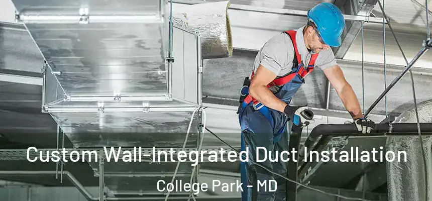  Custom Wall-Integrated Duct Installation College Park - MD