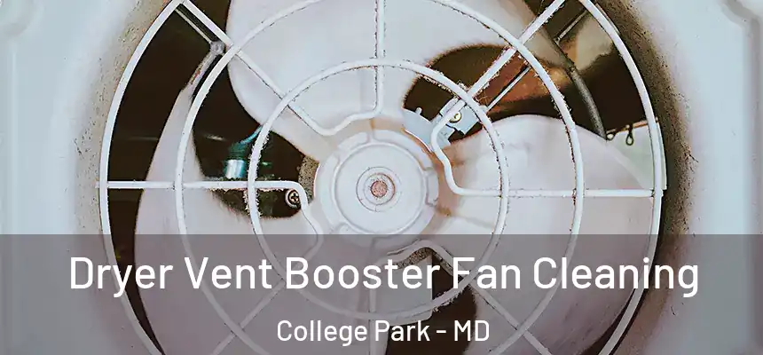 Dryer Vent Booster Fan Cleaning College Park - MD