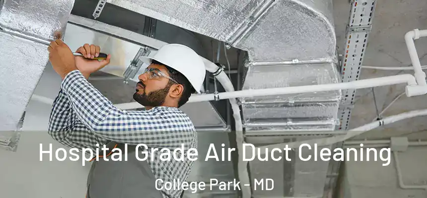 Hospital Grade Air Duct Cleaning College Park - MD