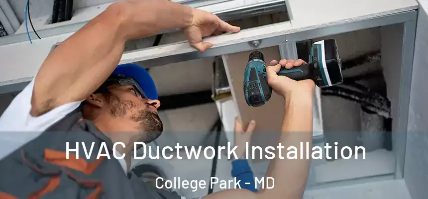  HVAC Ductwork Installation College Park - MD