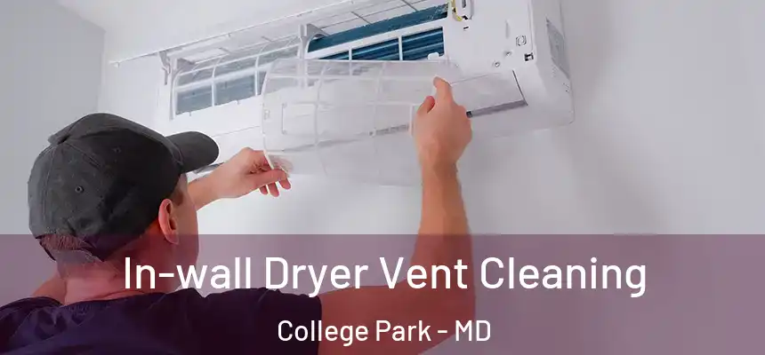  In-wall Dryer Vent Cleaning College Park - MD