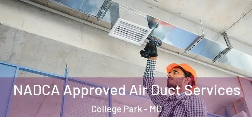 NADCA Approved Air Duct Services College Park - MD