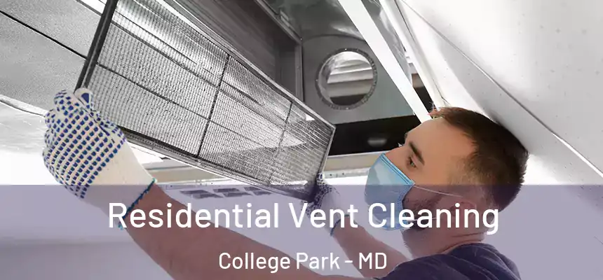 Residential Vent Cleaning College Park - MD