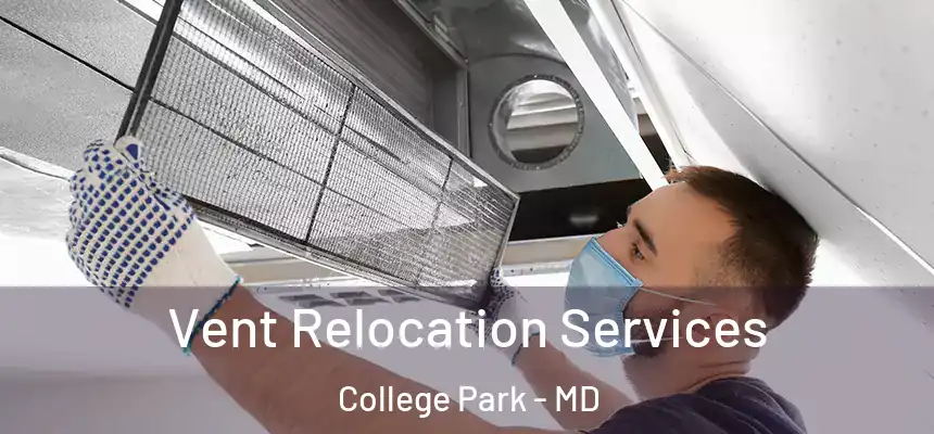Vent Relocation Services College Park - MD